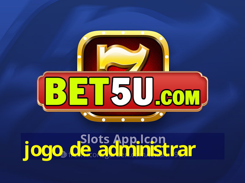 jogo de administrar